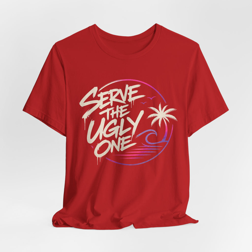Trash Talk Tee-Serve The Ugly