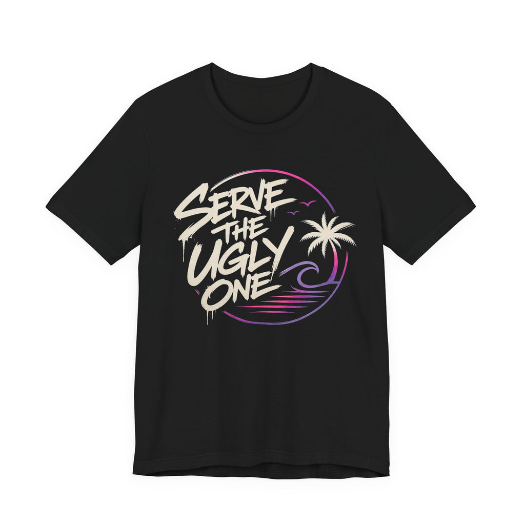 Trash Talk Tee-Serve The Ugly